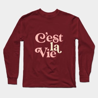 C'est La Vie by The Motivated Type Long Sleeve T-Shirt